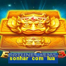 sonhar com lua jogo do bicho